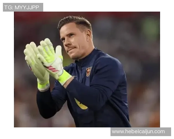 特尔施特根:从巴萨门将到世界足球的守护神之路 特尔施特根:从巴萨门将到世界足球的守护神之路